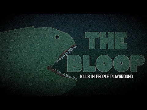 THE BLOOP KILLS In People Playground