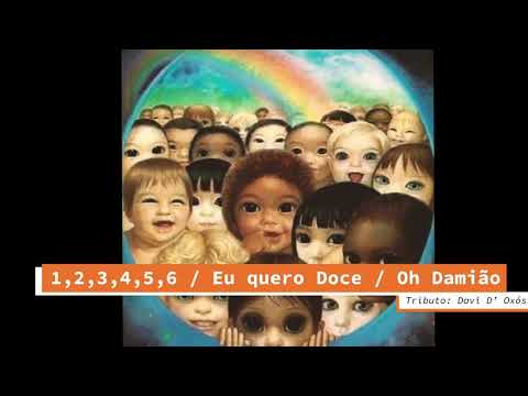 3 Pontos de Erê - 1,2,3,4,5,6 / Eu Quero Doce / Oh Damião (Davi D' Oxóssi)
