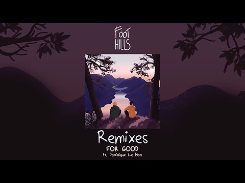 Foothills - For Good ft. Dominique Le Mon | Bounce Inc. Remix