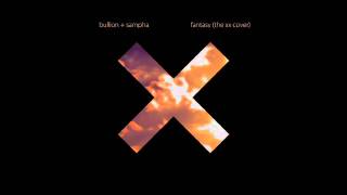 Bullion & Sampha - Fantasy (The xx Cover)