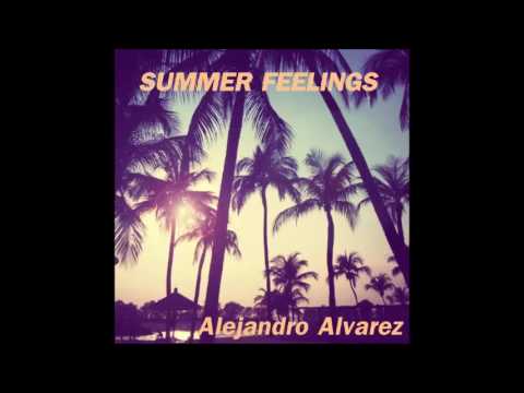 Summer Feelings Part.1 - Session by Alejandro Alvarez