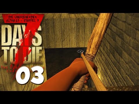 7 DAYS TO DIE ★ Alpha 15 Gameplay German ★ Die Überlebenden #7.03 - Immernoch Zombies