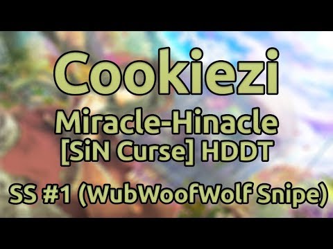 Cookiezi | IOSYS - Miracle-Hinacle [SiN Curse] HDDT SS #1 (WubWoofWolf Snipe)