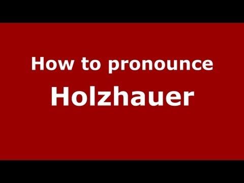 How to Pronounce Holzhauer - PronounceNames.com