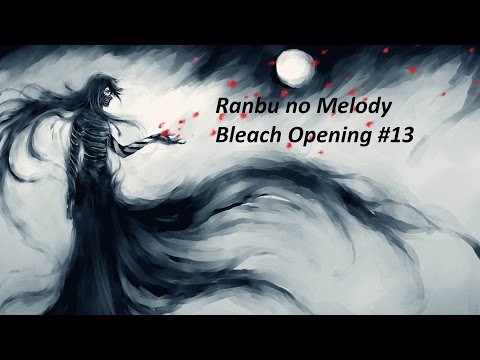 Bleach Opening 13 FULL - Ranbu no Melody