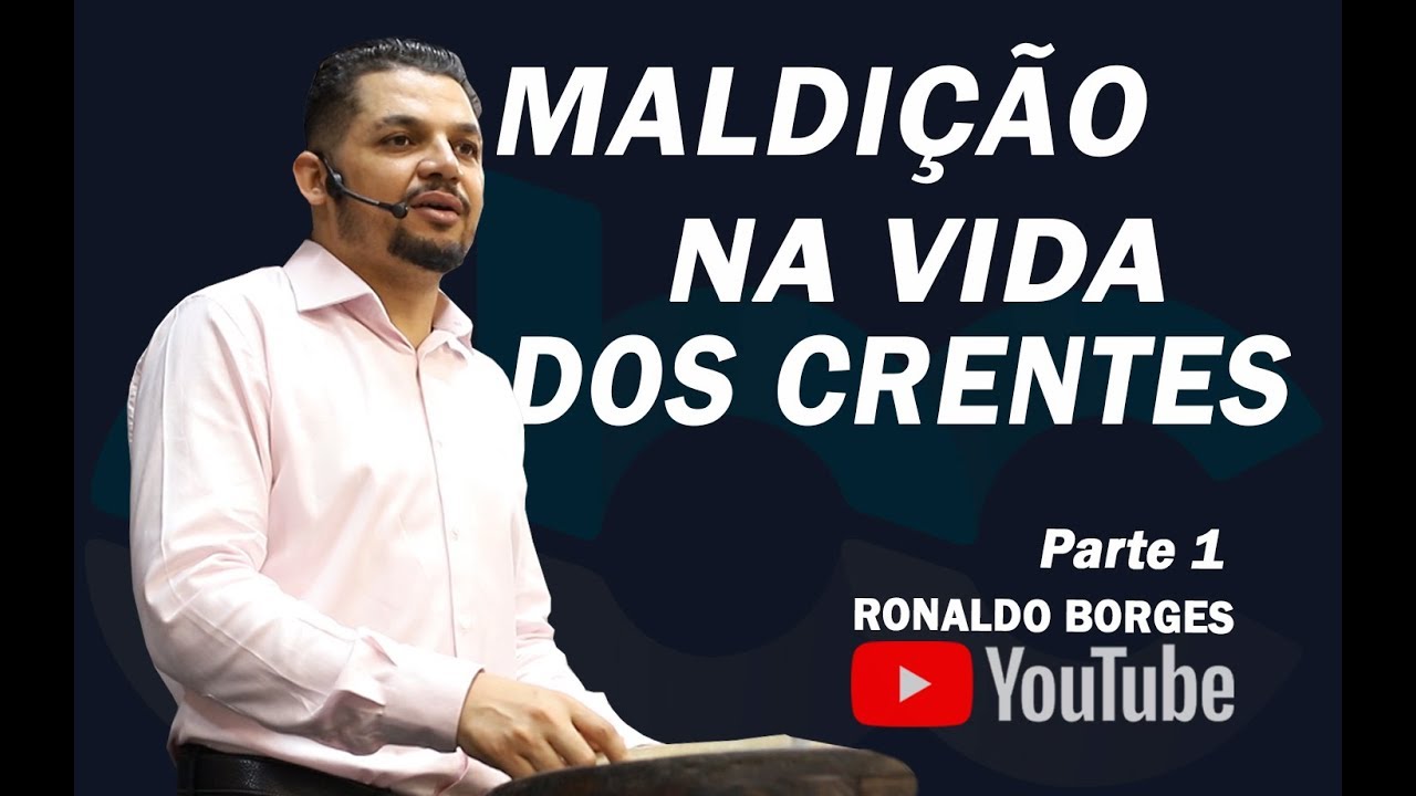 RONALDO BORGES - Maldição na Vida dos Crentes Parte 1