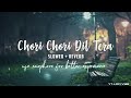 Chori Chori Dil Tera Churayenge Old Hindi Slowed X Reverb Song