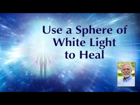 Use a Sphere of White Light to Heal and Help Others