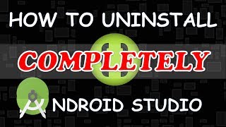 How to completely remove or uninstall Android Studio