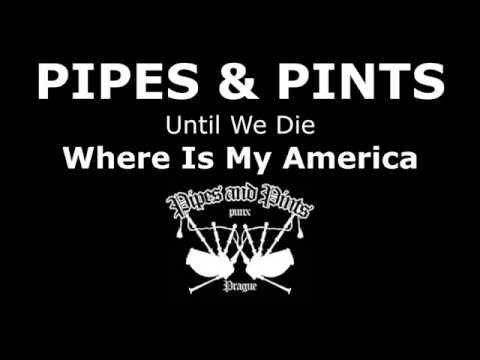 Pipes and Pints - Until We Die - Where is my America (official lyric video)