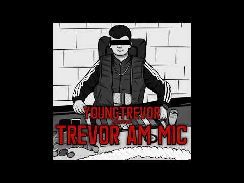 YoungTrevor - TREVOR AM MIC (OFFICAL AUDIO)