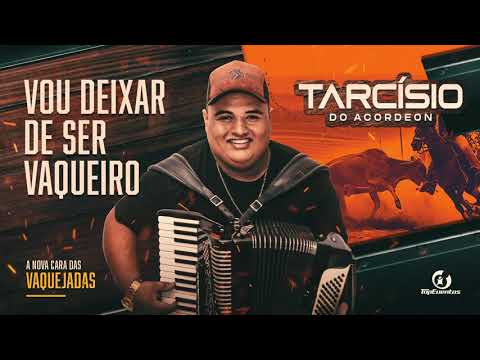 VOU DEIXAR DE SER VAQUEIRO - TARCÍSIO DO ACORDEON (A Nova Cara das Vaquejadas)