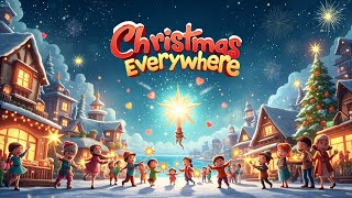 Christmas Everywhere | Kids Christmas Song About Global Celebrations