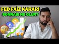 FED FAİZ KARARI BİTCOİNİ NASIL ETKİLER?