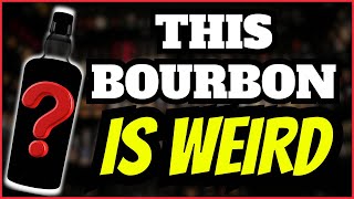 This Bourbon is WEIRD