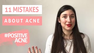 11 MISTAKES ABOUT ACNE: TIME TO CHANGE NOW!
