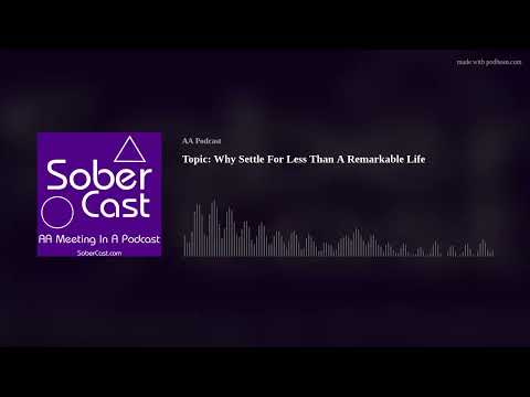 Topic: Why Settle For Less Than A Remarkable Life