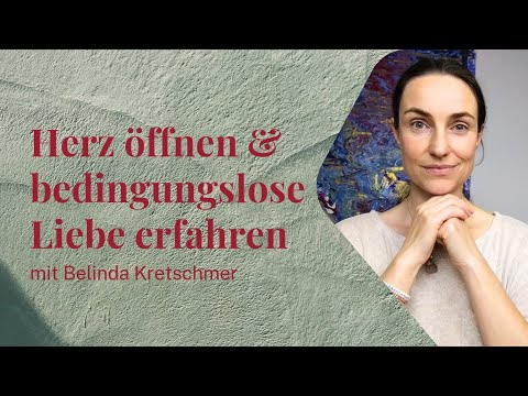 Öffne dein Herz und erfahre bedingungslose Liebe