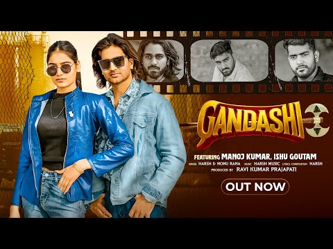 GANDASHI (Official Video) Manoj Kumar | Nonu Rana & Harsh | New Haryanvi Song 2025 