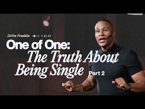 One of One (Part Two): The Truth About Being Single - DeVon Franklin