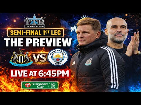 Newcastle United v Manchester City Carabao Cup SEMI-FINAL MATCH PREVIEW!