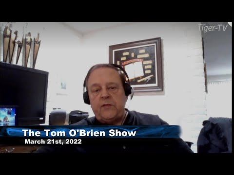 March 21st , Tom O'Brien Show on TFNN - 2022