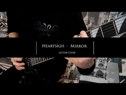 Heartsigh - Mirror (GUITAR COVER)