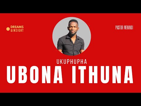 Ukuphupha ubona ithuna | @pastorweningi