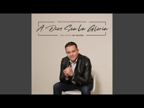 A Dios Sea La Gloria