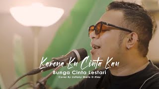 KARENA KU CINTA KAU - BUNGA CITRA LESTARI | Live Cover By Mario G. Klau
