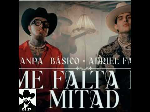 ME FALTA LA MITAD  ♡ ADRIEL FAVELA FT NANPA BÁSICO