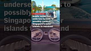 NDR 2026: Water taxi, undersea tunnels to possibly connect Singapore’s outer islands to mainland