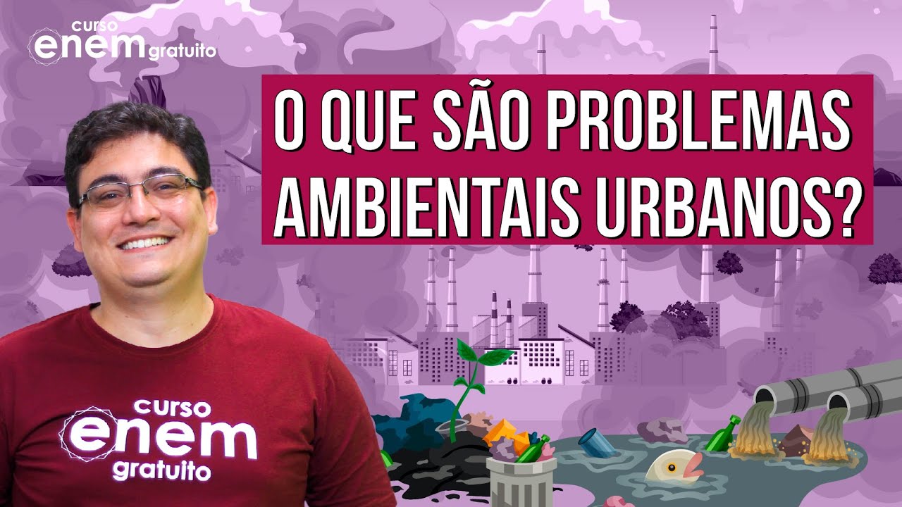 PROBLEMAS AMBIENTAIS URBANOS: características e soluções | RESUMO DE GEOGRAFIA ENEM