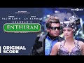 Enthiran Original Background Score Rajinikanth Aishwarya Rai A R Rahman Shankar