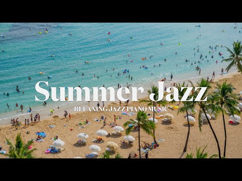 🏖 Sweet Summer Jazz l Waikiki beach in Jazz l Piano Instrumental Background music for U💓