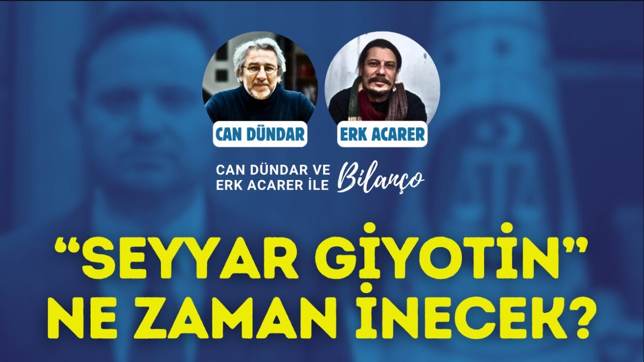 "Seyyar Giyotin" ne zaman inecek? / Can Dündar ve Erk Acarer ile Bilanço #canlıyayın