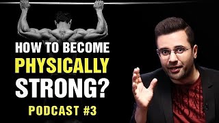 How To Become Physically Strong? Podcast #3