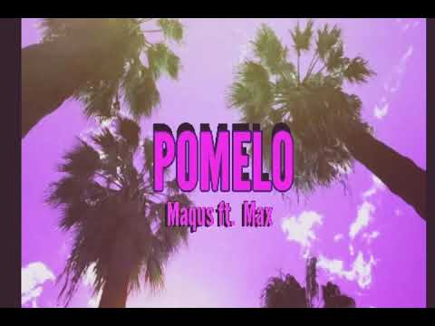 Maqus ft.  Max - Pomelo