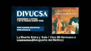 Juanito Valderrama - La Muerte Entra y Sale / Vino Mi Hermano a Llamarme - Malagueña del Mellizo
