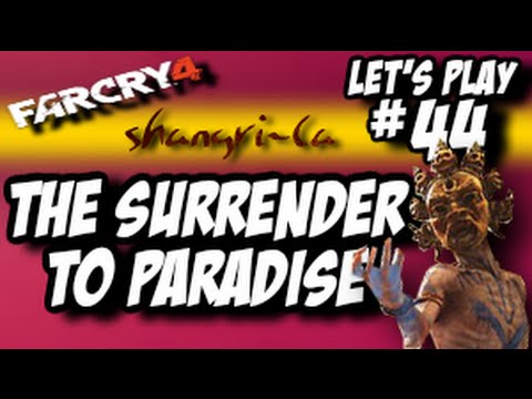 Far Cry 4 - Let's Play pt44 "Shangri-La - The Surrender to Paradise"