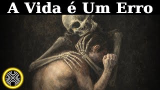 Life is a mistake that nobody wants to admit | Schopenhauer