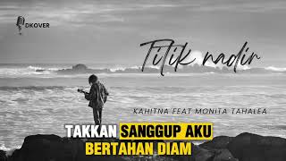 Download lagu Titik Nadir - Kahitna feat Monita Tahalea mp3