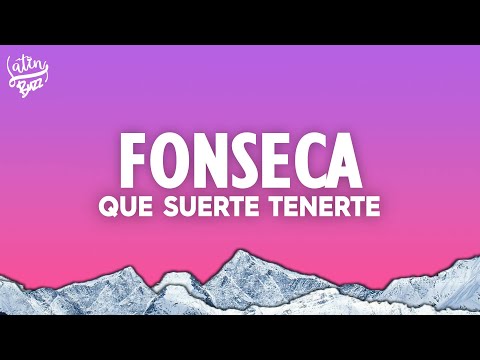 Fonseca - Que Suerte Tenerte (Letra)
