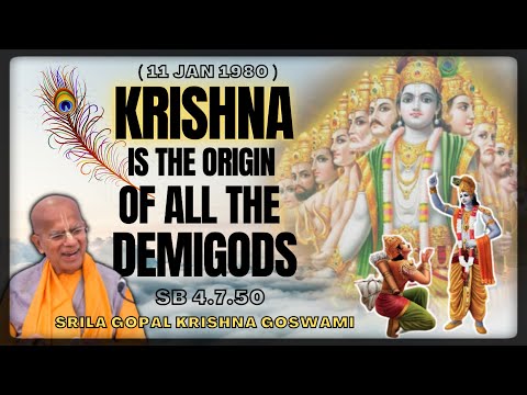 Krishna is the origin of all demigods | Śrīla Gopāla Kṛṣṇa Goswāmī | SB 4.7.50 | 11 Jan 1980