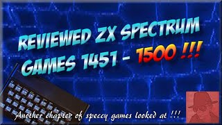 Reviewed ZX SPECTRUM GAMES - 1451 to 1500 !!! - Another chapter of speccy games looked at !!!