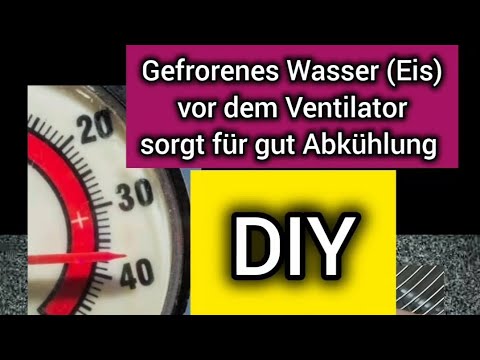 DIY: Hitze Hölle - gefrorenes Wasser (Eis) vor dem Ventilator sorgt wirklich für gute Abkühlung 