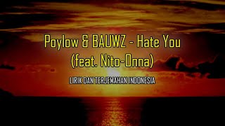 Download lagu Poylow & BAUWZ - Hate You (feat. Nito-Onna) Lirik dan Terjemahan Indonesia mp3 Download lagu Poylow & BAUWZ - Hate You (feat. Nito-Onna) Lirik dan Terjemahan Indonesia mp3