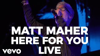 Matt Maher - Here for You (Live)