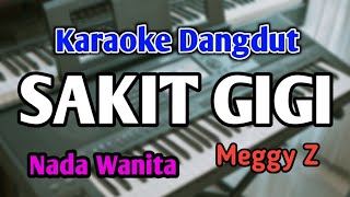 Download lagu SAKIT GIGI - KARAOKE || NADA WANITA CEWEK || Meggy Z || Audio HQ || Live Keyboard mp3