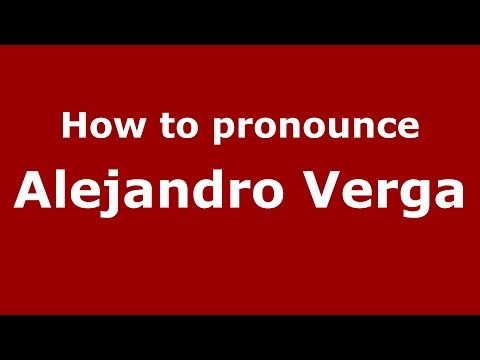 How to pronounce Alejandro Verga (Spanish/Argentina) - PronounceNames.com